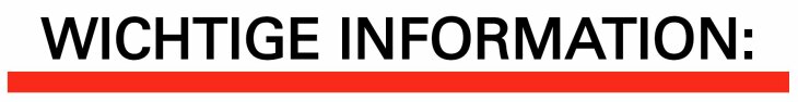 Wichtige Information Wichtige Information