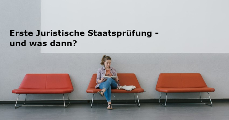 Erste Juristische Staatsprüfung - und was dann?