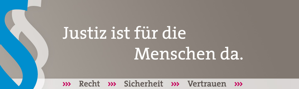 Justiz ist für die Menschen da - Recht Sicherheit Vertrauen