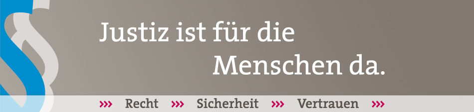 Justiz ist für die Menschen da - Recht Sicherheit Vertrauen